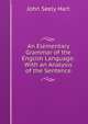 An Elementary Grammar of the English Language: With an Analysis of the Sentence, John Seely Hart 