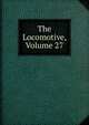 The Locomotive, Volume 27, 