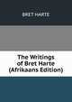 The Writings of Bret Harte (Afrikaans Edition), Harte, Bret, 1836-1902 