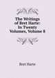 The Writings of Bret Harte: In Twenty Volumes, Volume 8, Harte, Bret, 1836-1902 