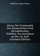 Abriss Der Grammatik Des Homerischen Und Herodotischen Dialekts: Im Anschluss an Die 18. Aufl (German Edition), Wilhelm August Hartel 
