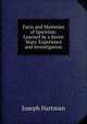 Facts and Mysteries of Spiritism: Learned by a Seven Years' Experience and Investigation, Joseph Hartman 