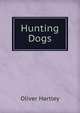 Hunting Dogs, Oliver Hartley 
