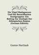 Die Vogel Madagascars Und Der Benachbarten Inselgruppen: Ein Beitrag Zur Zoologie Der Athiopischen Region (German Edition), Gustav Hartlaub 
