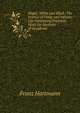 Magic, White and Black: The Science of Finite and Infinite Life Containing Practical Hints for Students of Occultism, Franz Hartmann 