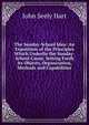 The Sunday-School Idea: An Exposition of the Principles Which Underlie the Sunday-School Cause, Setting Forth Its Objects, Organization, Methods and Capabilities, John Seely Hart 