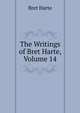 The Writings of Bret Harte, Volume 14, Harte, Bret, 1836-1902 