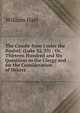 The Candle from Under the Bushel: (Luke Xi, 33) ; Or, Thirteen Hundred and Six Questions to the Clergy and for the Consideration of Others, William Hart 