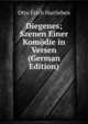 Diegenes; Szenen Einer Komodie in Versen (German Edition), Otto Erich Hartleben 