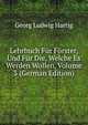 Lehrbuch Fur Forster, Und Fur Die, Welche Es Werden Wollen, Volume 3 (German Edition), Georg Ludwig Hartig 