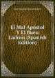 El Mal Apostol Y El Buen Ladron (Spanish Edition), Juan Eugenio Hartzenbusch 