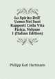 Lo Spir?to Dell' Uomo Nei Suoi Rapporti Colla Vita Fisica, Volume 1 (Italian Edition), Philipp Karl Hartmann 