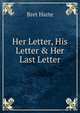 Her Letter, His Letter & Her Last Letter, Harte, Bret, 1836-1902 