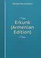 Erkunk (Armenian Edition), Artashs Harutiwnean 