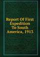 Report Of First Expedition To South America, 1913, 
