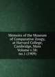 Memoirs of the Museum of Comparative Zoogy, at Harvard College, Cambridge, Mass Volume v.38: no.1 (1909), 