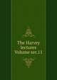 The Harvey lectures Volume ser.11, 