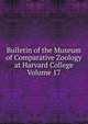 Bulletin of the Museum of Comparative Zoology at Harvard College Volume 17, 