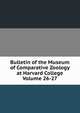 Bulletin of the Museum of Comparative Zoology at Harvard College Volume 26-27, 