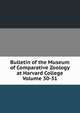 Bulletin of the Museum of Comparative Zoology at Harvard College Volume 30-31, 