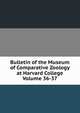 Bulletin of the Museum of Comparative Zoology at Harvard College Volume 36-37, 