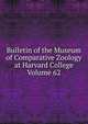Bulletin of the Museum of Comparative Zoology at Harvard College Volume 62, 