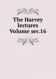 The Harvey lectures Volume ser.16, 