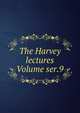 The Harvey lectures Volume ser.9, 