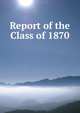 Report of the Class of 1870, 
