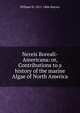 Nereis Boreali-Americana: or, Contributions to a history of the marine Algae of North America, William H. 1811-1866 Harvey 