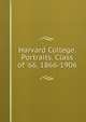 Harvard College. Portraits. Class of '66, 1866-1906, 