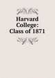 Harvard College: Class of 1871, 