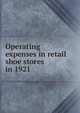 Operating expenses in retail shoe stores in 1921, 