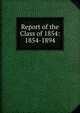 Report of the Class of 1854: 1854-1894, 