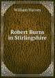 Robert Burns in Stirlingshire, William Harvey 