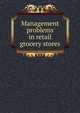Management problems in retail grocery stores, 