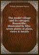 The model village and its cottages: Bournville; illustrated by fifty-seven plates of plans, views & details, William Alexander Harvey 