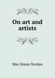 On art and artists, Nordau Max Simon 