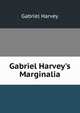 Gabriel Harvey's Marginalia, Gabriel Harvey 
