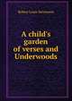 A child's garden of verses and Underwoods, Stevenson, Robert Louis, 1850-1894 