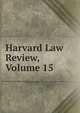 Harvard Law Review, Volume 15, 