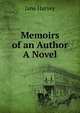 Memoirs of an Author A Novel., Jane Harvey 