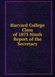 Harvard College Class of 1873 Ninth Report of the Secretary, 