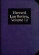 Harvard Law Review, Volume 12, 
