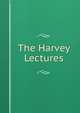 The Harvey Lectures, 