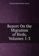 Report On the Migration of Birds, Volumes 1-3, John Alexander Harvie-Brown 