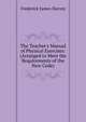 The Teacher's Manual of Physical Exercises: (Arranged to Meet the Requirements of the New Code), Frederick James Harvey 