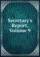 Secretary's Report, Volume 9, 