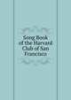 Song Book of the Harvard Club of San Francisco, 
