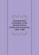 Quinquennial Catalogue of the Dental School of Harvard University, 1869-1900, 